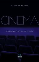 Cinema: a realidade de uma quimera