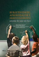 Subjetividade, aprendizagem e desenvolvimento: estudos de caso em foco