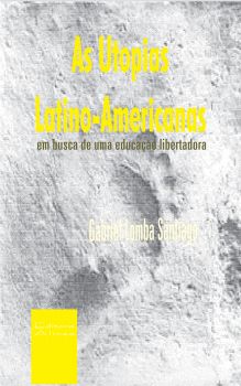 As Utopias Latino-Americanas: em busca de uma educação libertadora