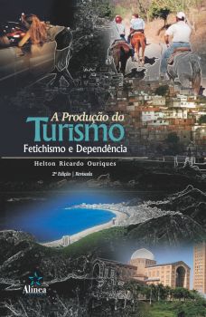 A Produção do Turismo: fetichismo e dependência