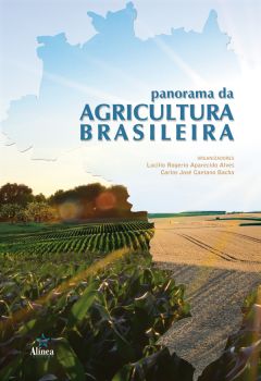 Panorama da Agricultura Brasileira: estrutura de mercado, comercialização, formação de preços, custos de produção e sistemas produtivos