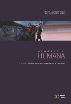 Geografia Humana: o homem: origem, jornada e evolução tecnocientífica