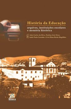 História da Educação: arquivos, instituições escolares e memória histórica