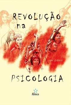 Revolução na Psicologia: da alienação à emancipação