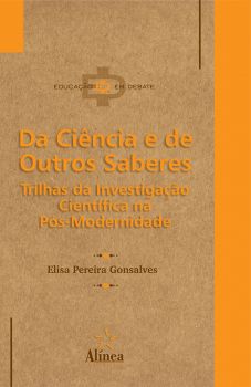 Da Ciência e de Outros Saberes: trilhas da investigação científica na pós-modernidade