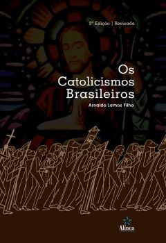 Os Catolicismos Brasileiros