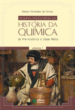 Pequena enciclopédia da história da química: da Pré-História à Idade Média (Volume I)