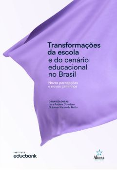 Transformações da escola e do cenário educacional no Brasil: novas percepções e novos caminhos