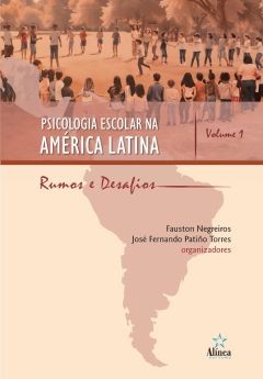 Psicologia Escolar na América Latina: rumos e desafios – Volume 1