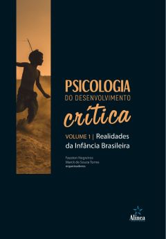 Psicologia do Desenvolvimento Crítica: realidades da infância brasileira - Volume 1