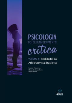Psicologia do Desenvolvimento Crítica: realidades da adolescência brasileira - Volume 2