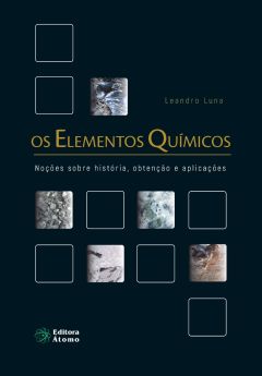 Os Elementos Químicos: noções sobre história, obtenção e aplicações