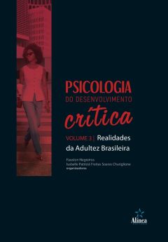Psicologia do Desenvolvimento Crítica: realidades da adultez brasileira - Volume 3