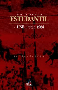 Movimento Estudantil: a UNE na resistência ao golpe de 1964